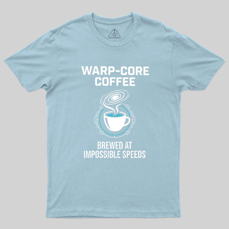 Warp-Core Coffee Brewed At Impossible Speeds Geek T-Shirt