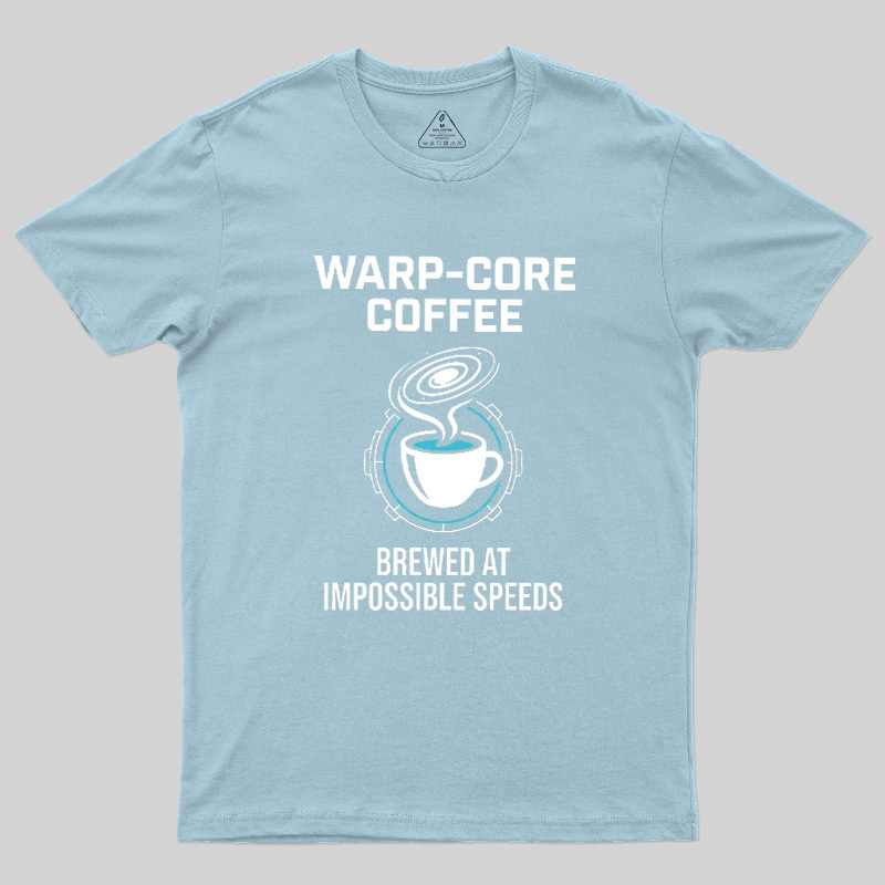 Warp-Core Coffee Brewed At Impossible Speeds Geek T-Shirt