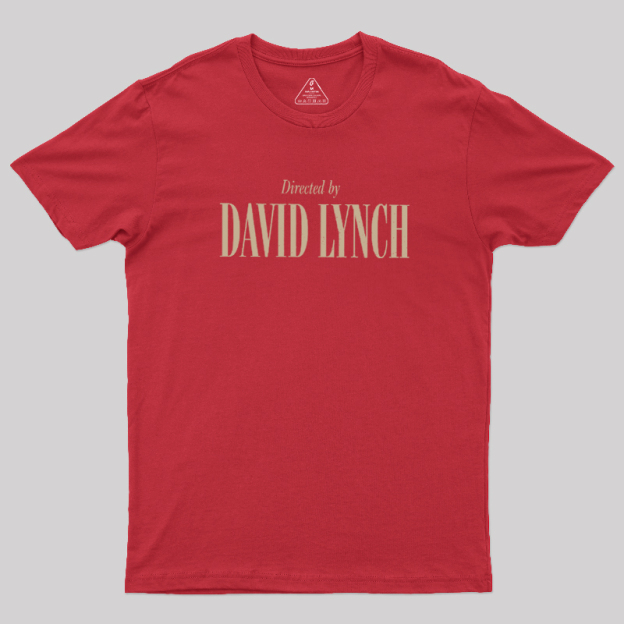 Directed By David Lynch Geek T-Shirt