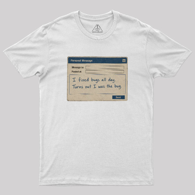 Personal Message Bug Geek T-Shirt