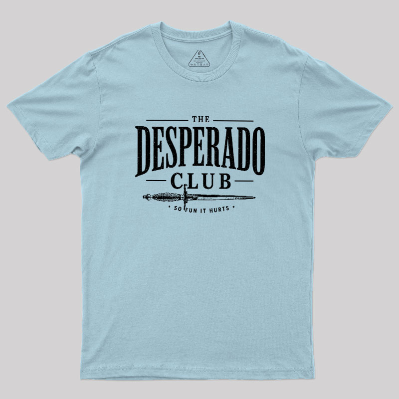 The Desperado Club Geek T-Shirt