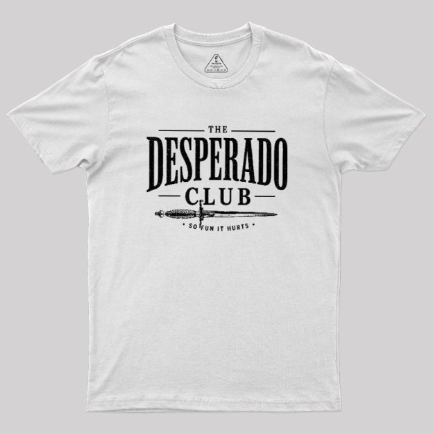 The Desperado Club Geek T-Shirt