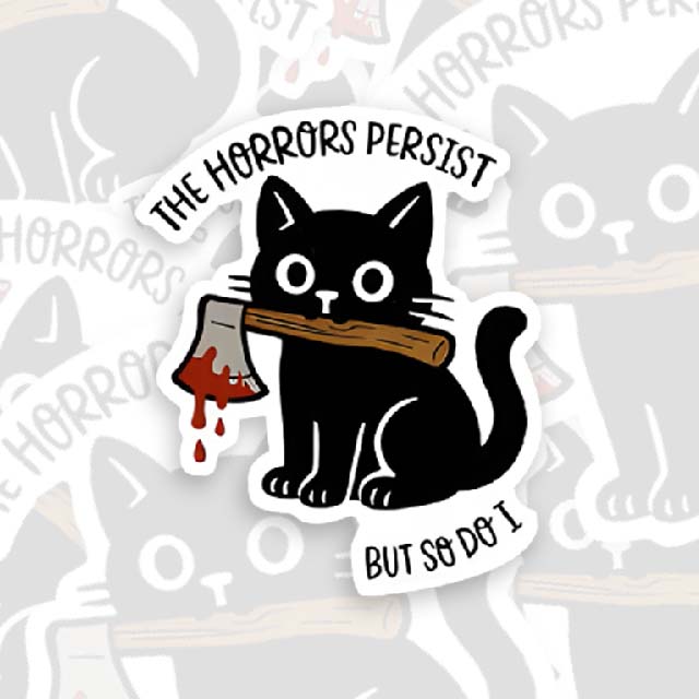 The Horrors Persist But So Do I Geek Sticker