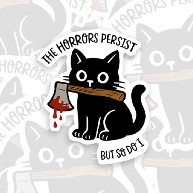 The Horrors Persist But So Do I Geek Sticker