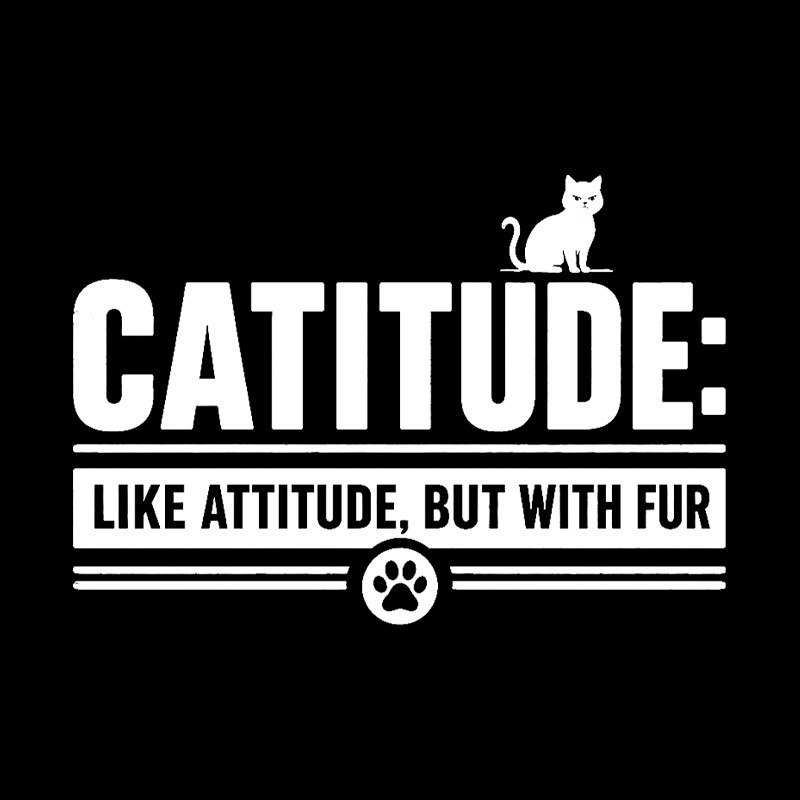Catitude Like Attitude But With Furr Geek T-Shirt