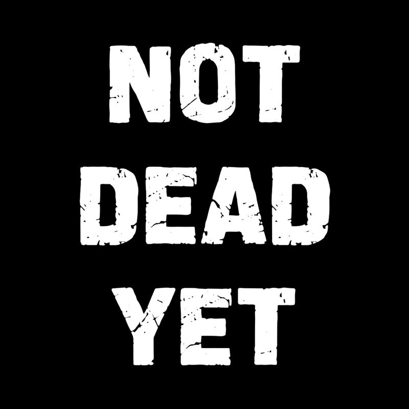 Not Dead Yet Geek T-Shirt
