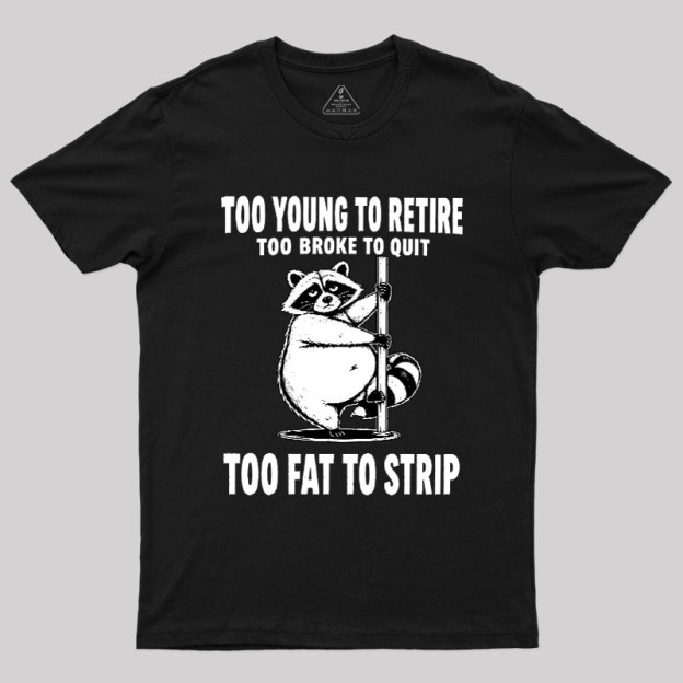 Too Fat To Strip Geek T-Shirt