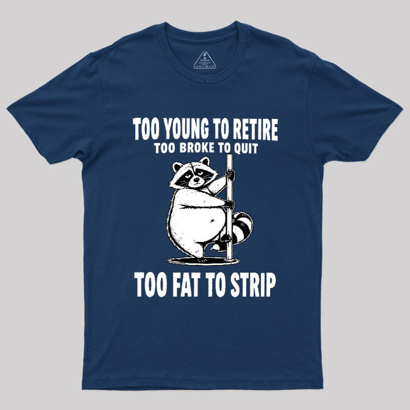 Too Fat To Strip Geek T-Shirt