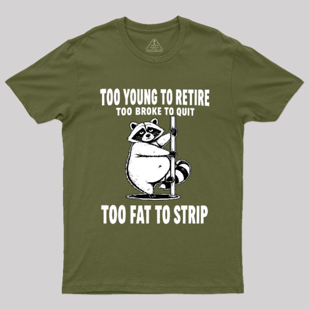 Too Fat To Strip Geek T-Shirt