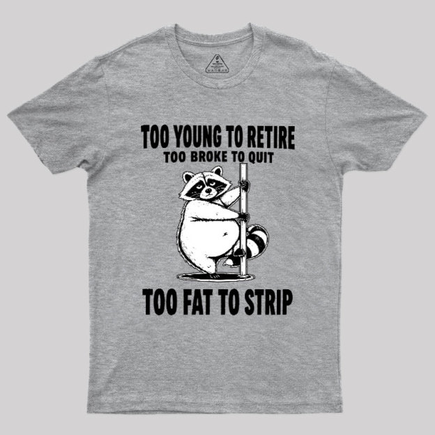 Too Fat To Strip Geek T-Shirt