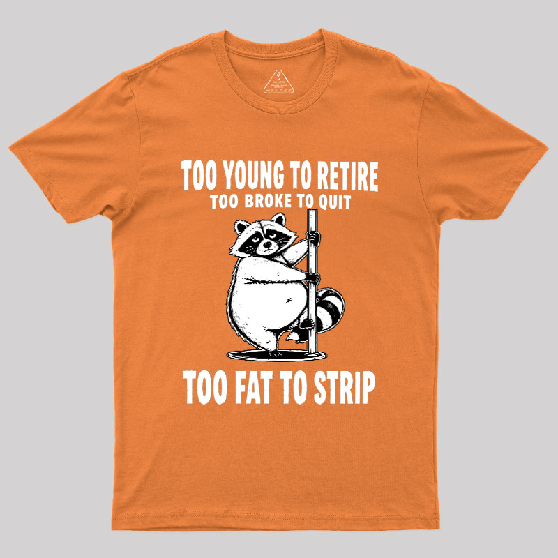 Too Fat To Strip Geek T-Shirt