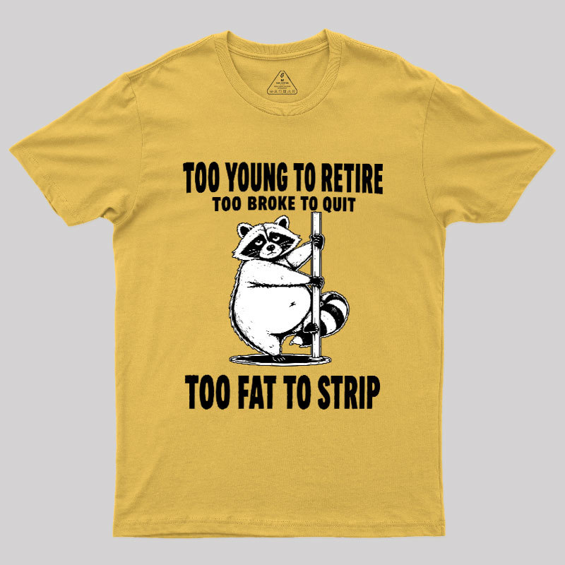 Too Fat To Strip Geek T-Shirt