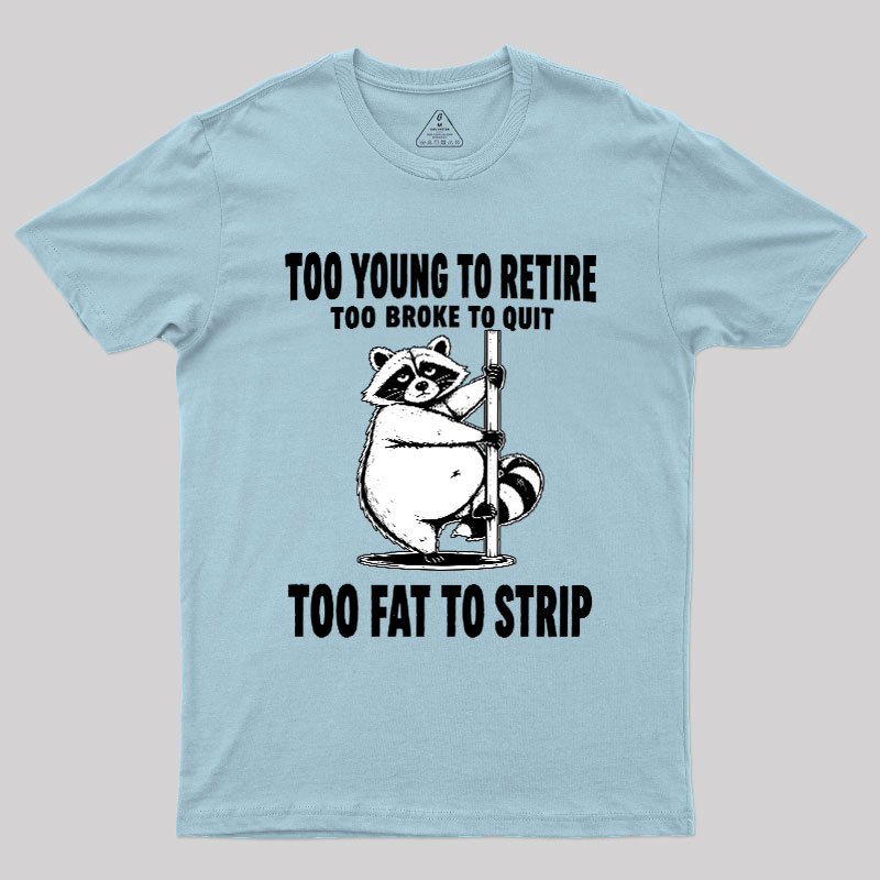 Too Fat To Strip Geek T-Shirt