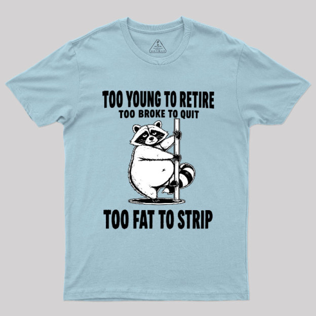 Too Fat To Strip Geek T-Shirt
