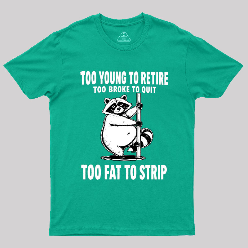 Too Fat To Strip Geek T-Shirt