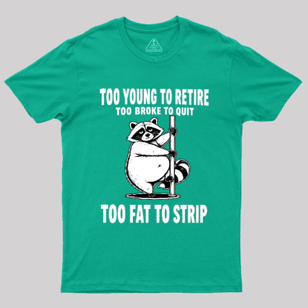 Too Fat To Strip Geek T-Shirt