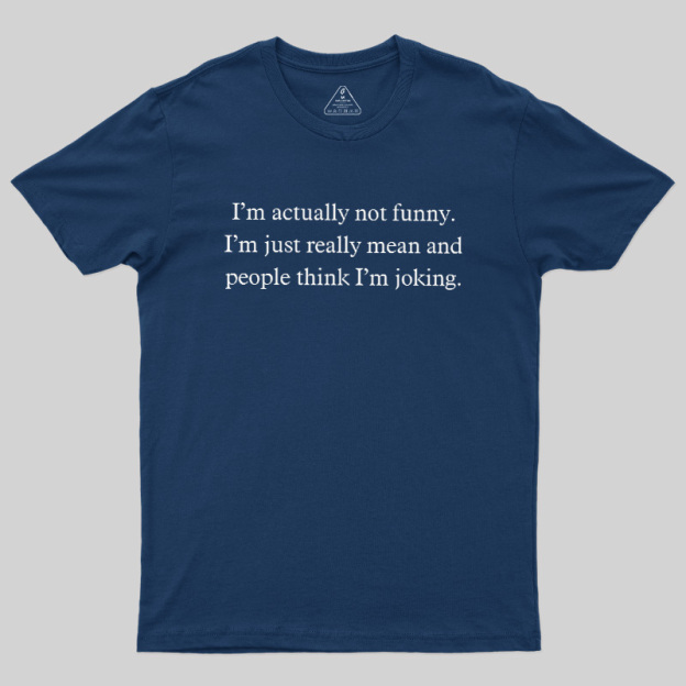 I'M Actually Not Funny Geek T-Shirt