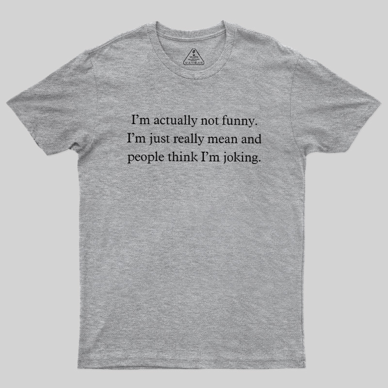 I'M Actually Not Funny Geek T-Shirt