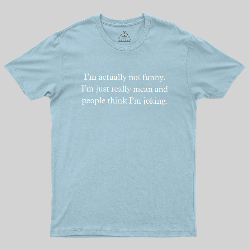 I'M Actually Not Funny Geek T-Shirt