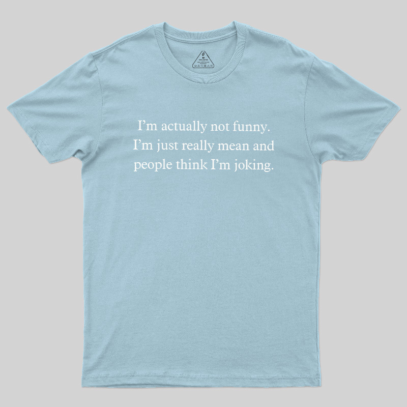 I'M Actually Not Funny Geek T-Shirt