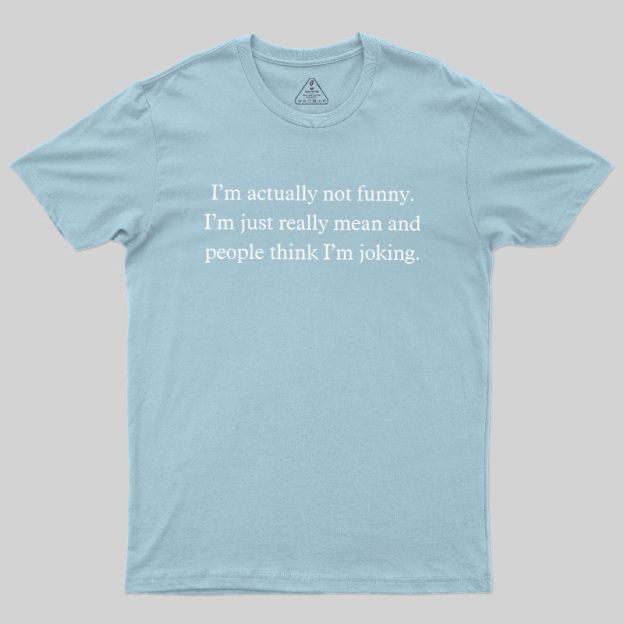 I'M Actually Not Funny Geek T-Shirt
