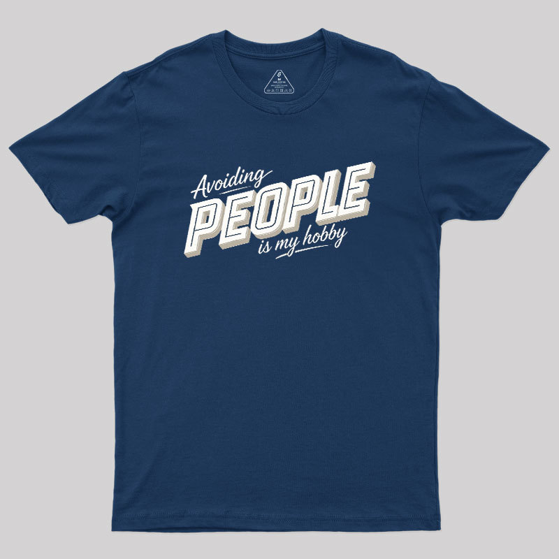 Avoiding People Is My Hobby Geek T-Shirt