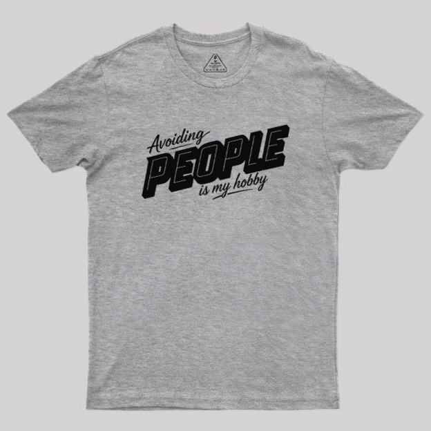 Avoiding People Is My Hobby Geek T-Shirt