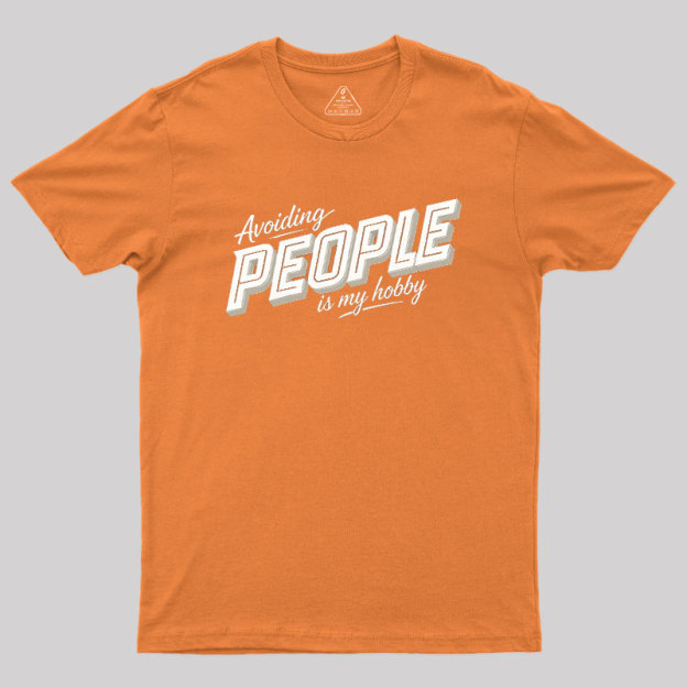 Avoiding People Is My Hobby Geek T-Shirt