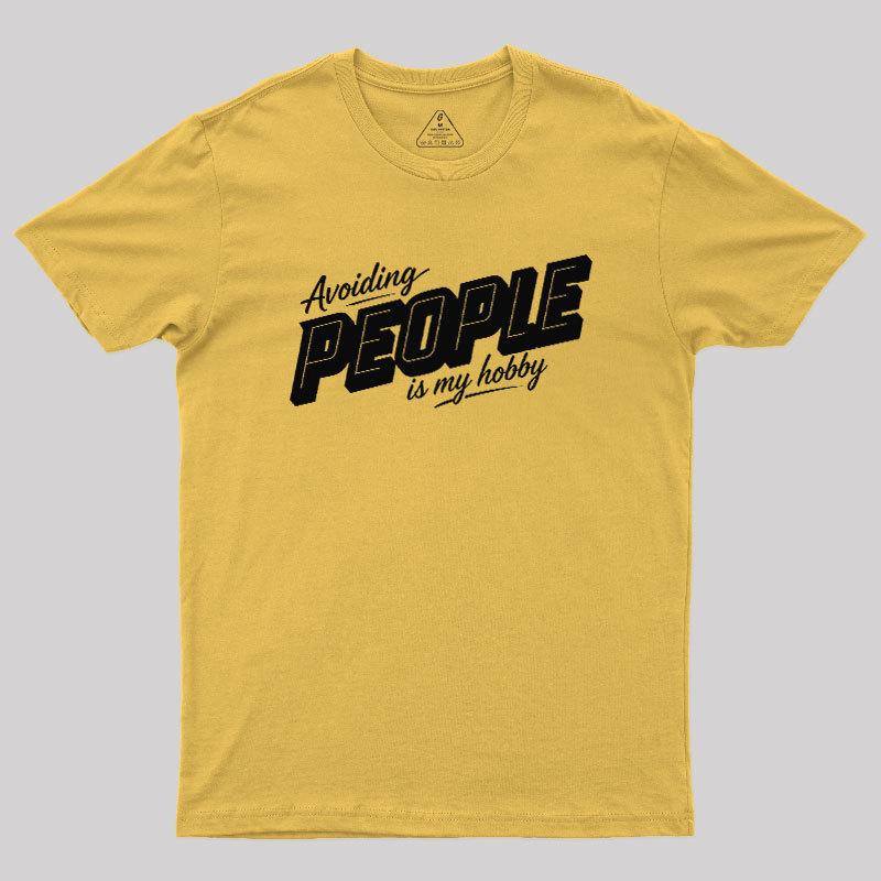 Avoiding People Is My Hobby Geek T-Shirt