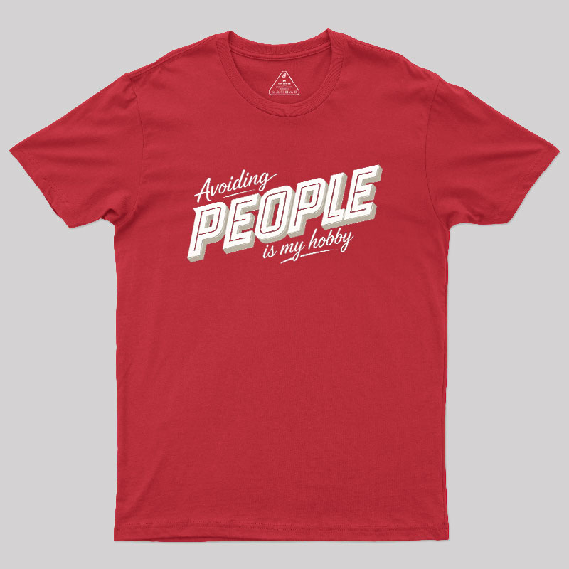 Avoiding People Is My Hobby Geek T-Shirt