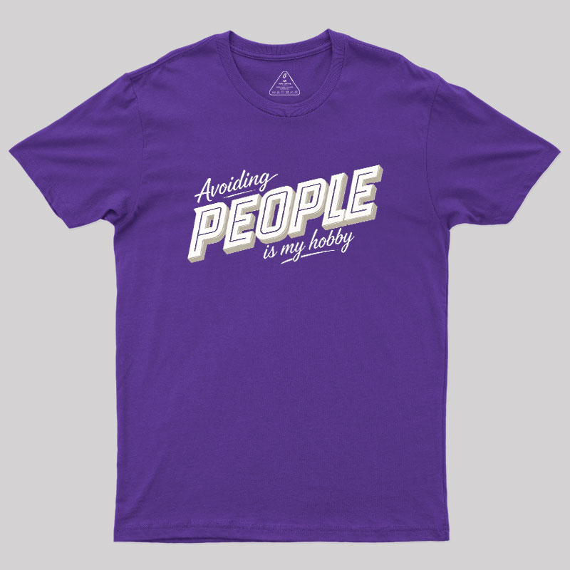 Avoiding People Is My Hobby Geek T-Shirt