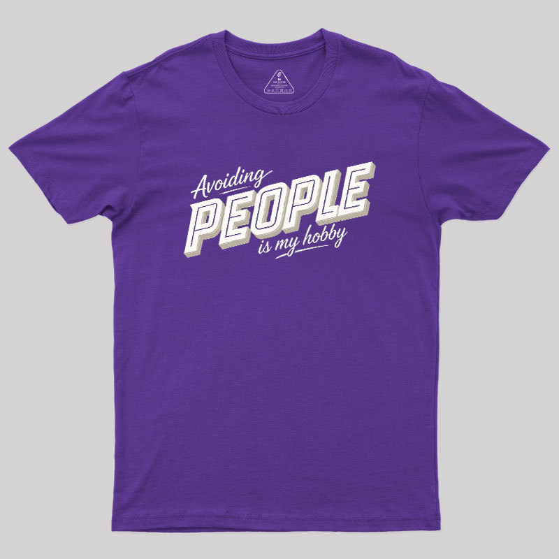 Avoiding People Is My Hobby Geek T-Shirt