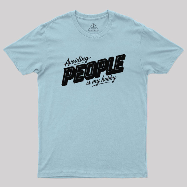 Avoiding People Is My Hobby Geek T-Shirt