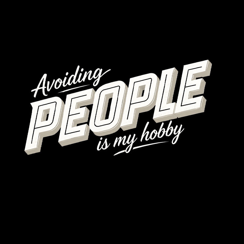 Avoiding People Is My Hobby Geek T-Shirt