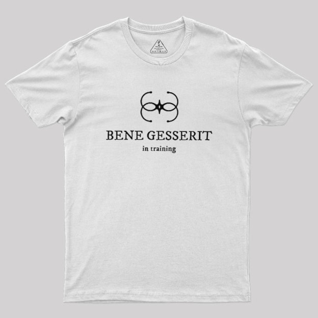 Bene Gesserit in Training Geek T-Shirt