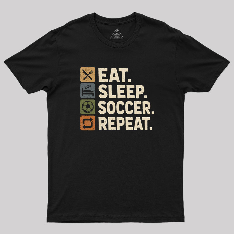 Eat. Sleep. Soccer. Repeat Geek T-Shirt
