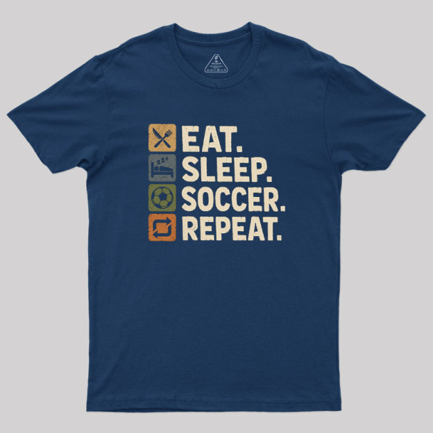 Eat. Sleep. Soccer. Repeat Geek T-Shirt