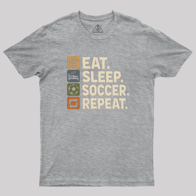 Eat. Sleep. Soccer. Repeat Geek T-Shirt