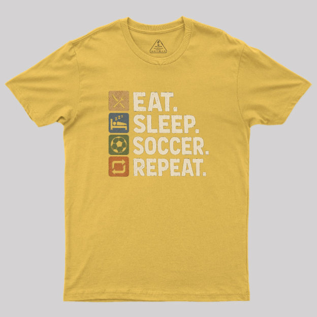 Eat. Sleep. Soccer. Repeat Geek T-Shirt