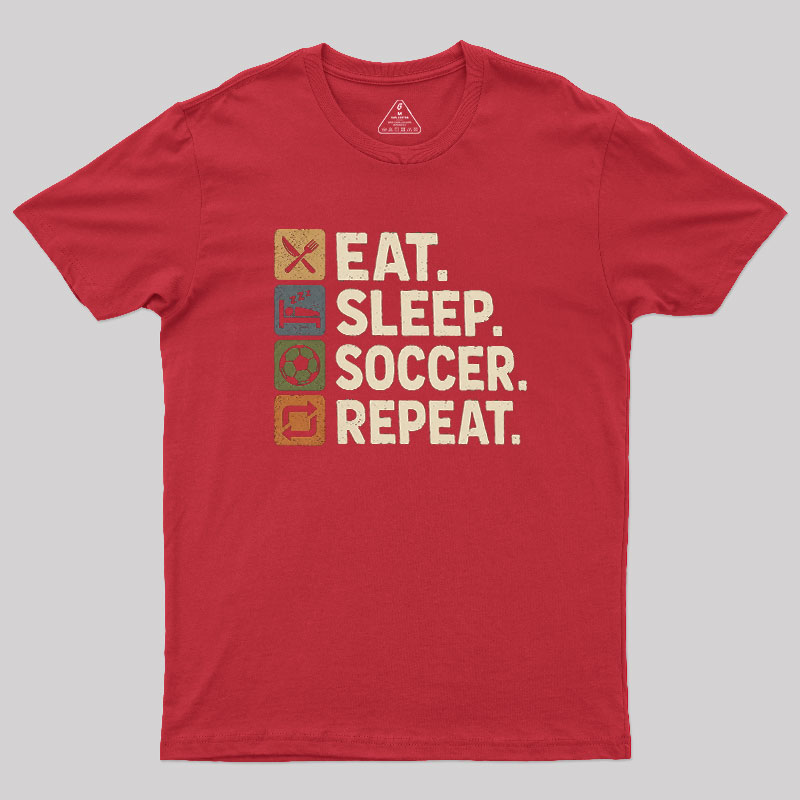 Eat. Sleep. Soccer. Repeat Geek T-Shirt