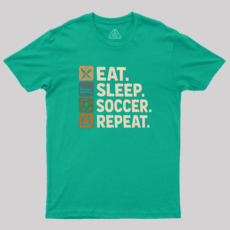 Eat. Sleep. Soccer. Repeat Geek T-Shirt