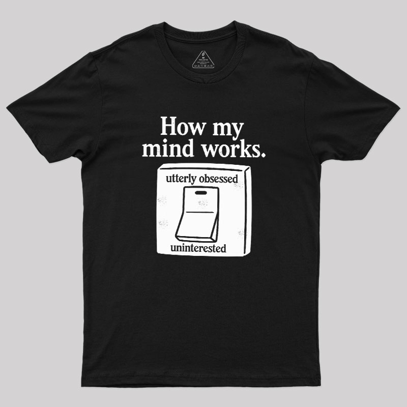How My Mind Works Geek T-Shirt