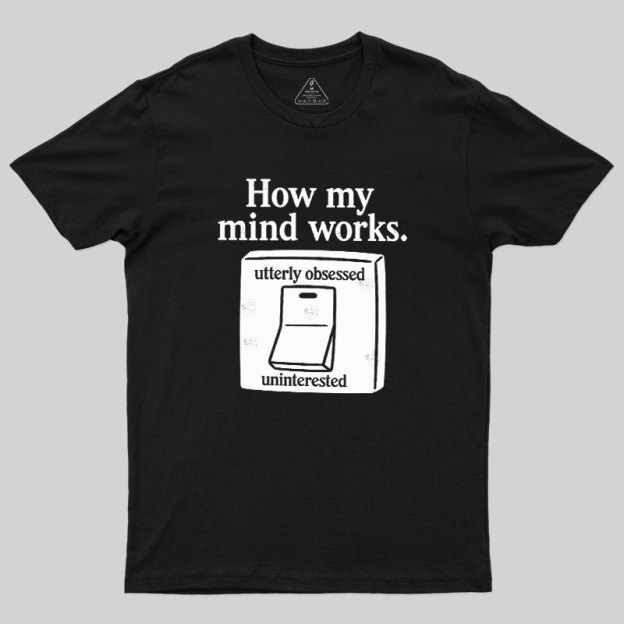 How My Mind Works Geek T-Shirt