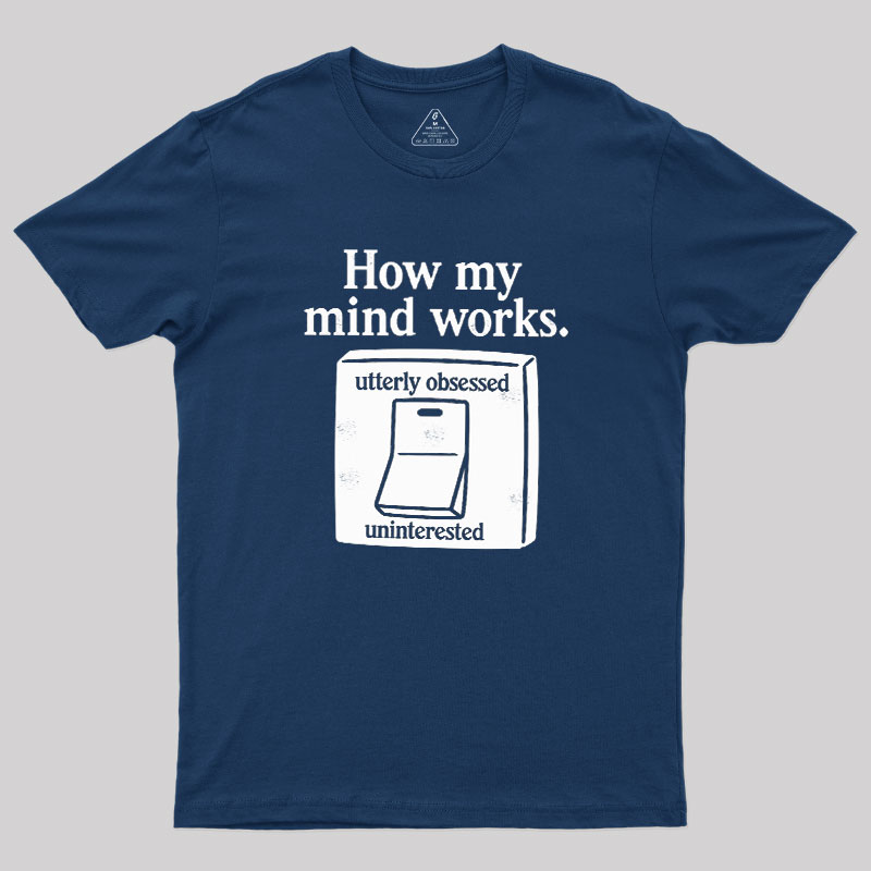 How My Mind Works Geek T-Shirt
