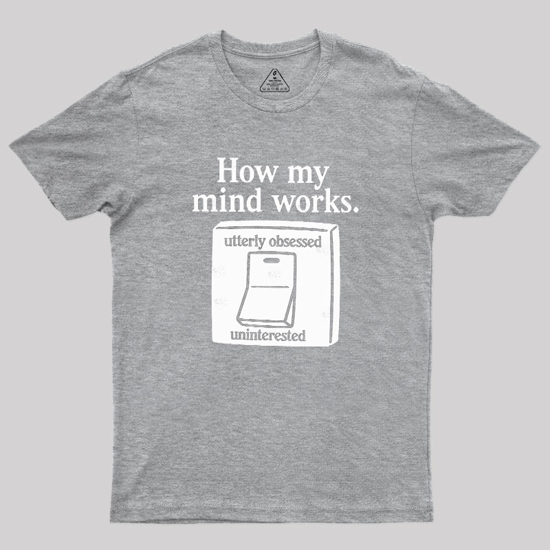 How My Mind Works Geek T-Shirt