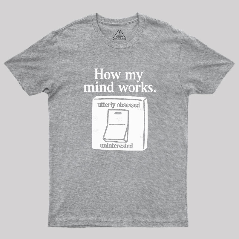 How My Mind Works Geek T-Shirt