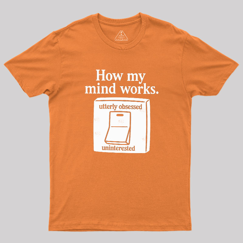 How My Mind Works Geek T-Shirt