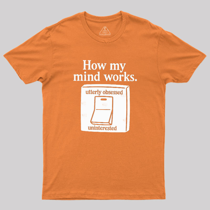 How My Mind Works Geek T-Shirt