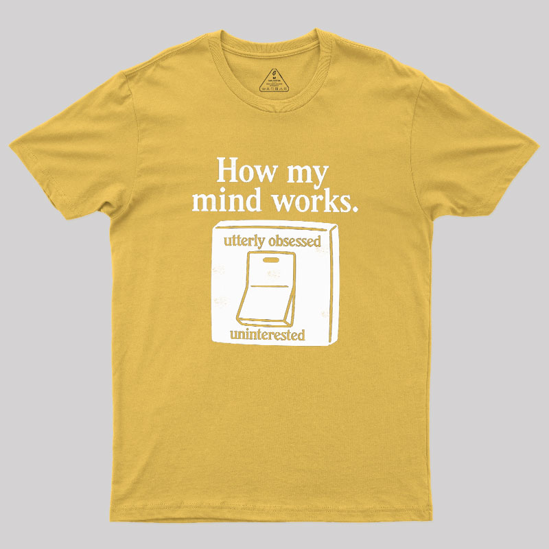 How My Mind Works Geek T-Shirt