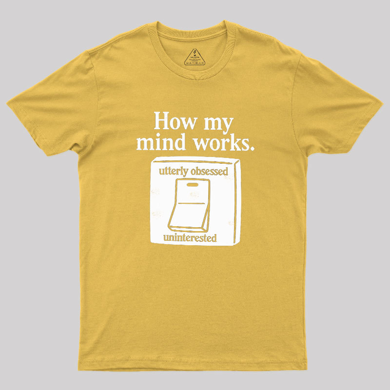 How My Mind Works Geek T-Shirt